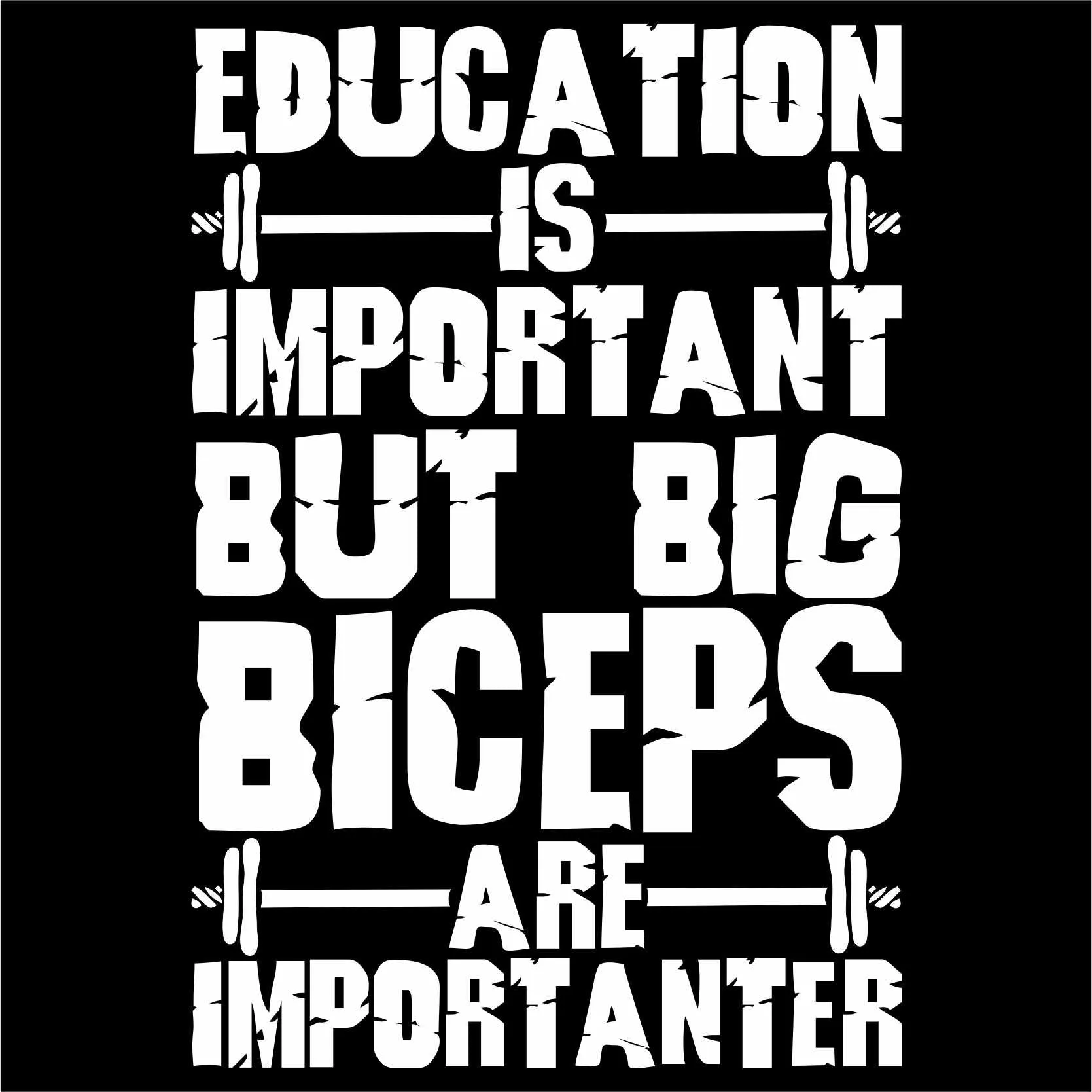 Education is Important But Big Biceps are IMPORTANTER - Gym Printed T-Shirt/Vest