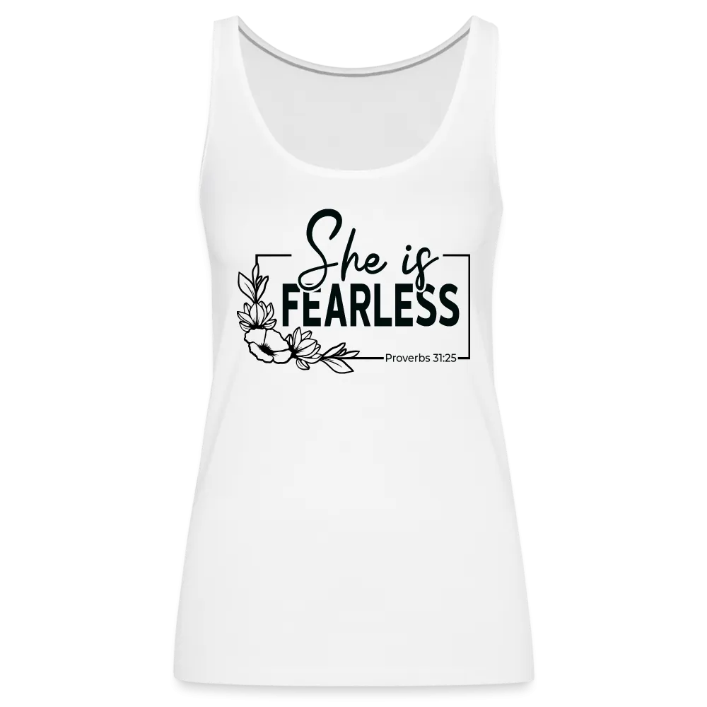 She Is Fearless Women’s Premium Tank Top (Proverbs 31:25)