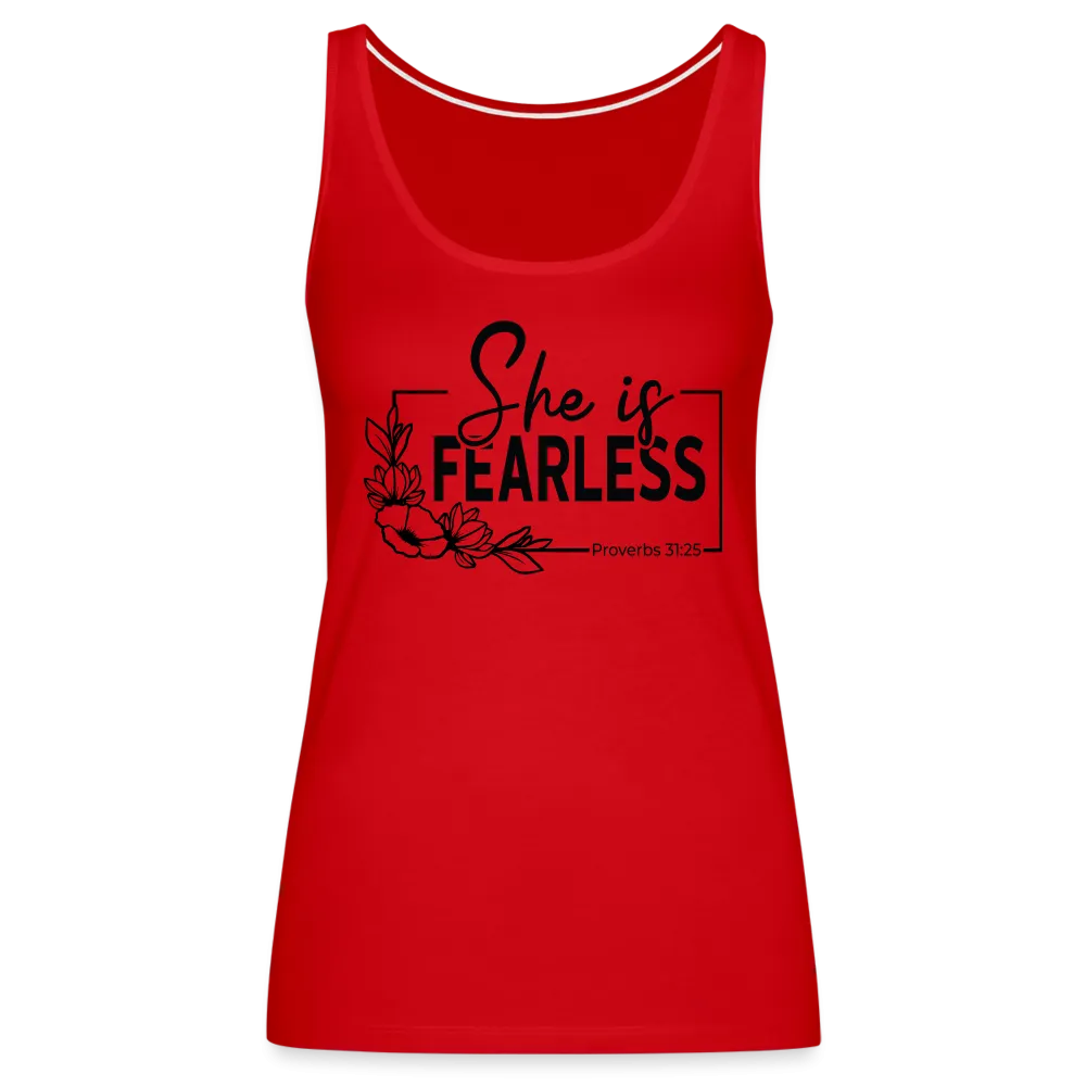 She Is Fearless Women’s Premium Tank Top (Proverbs 31:25)