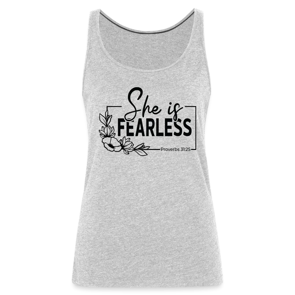 She Is Fearless Women’s Premium Tank Top (Proverbs 31:25)